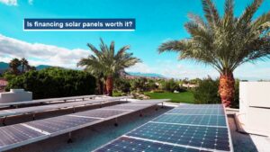 Is financing solar panels worth it