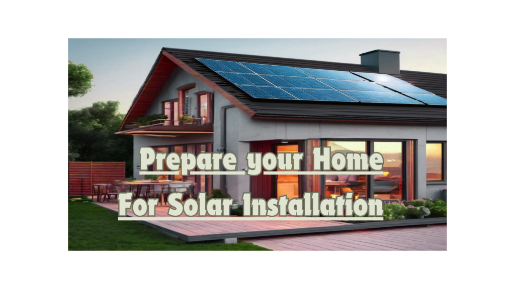 Prepare Your Home For Solar Installation 