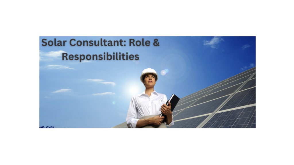 Solar Consultant: Role & Responsibilities 